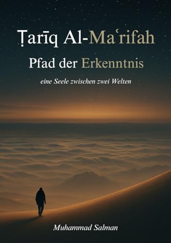 Tariq al-Ma‘rifah Pfad der Erkenntnis eine seele zwischen zwei welten