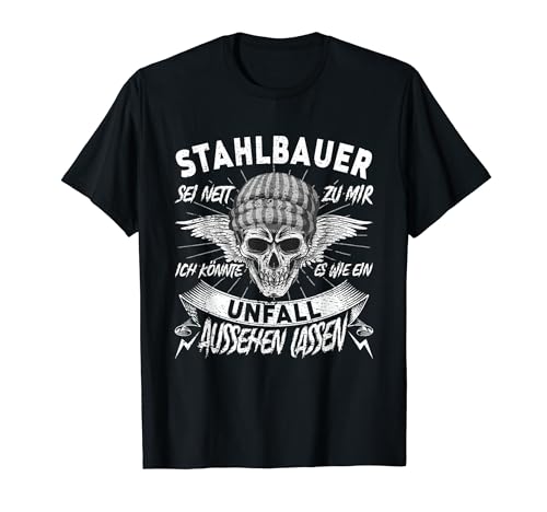 Metallbauer Stahlkonstrukteur Bauschlosser Stahlbauer T-Shirt