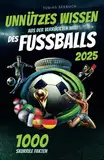 Unnützes Wissen aus der verrückten Welt des Fussballs: 1000 skurrile Fakten, kuriose Sprüche, Skandale, Pannen u.v.m. aus der Bundesliga und darüber hinaus. Inkl. Fragespiel für 2-6 Personen