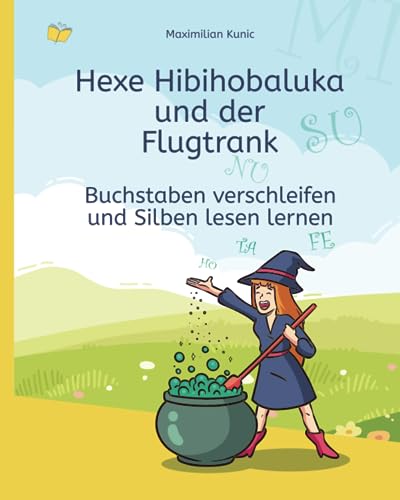 Buchstaben verschleifen und Silben lesen lernen – Hexe Hibihobaluka und der Flugtrank