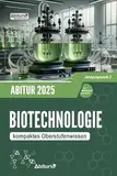 Abiturwissen Biotechnologie: kompaktes Oberstufenwissen der Jahrgangsstufe 2 zur Abiturvorbereitung