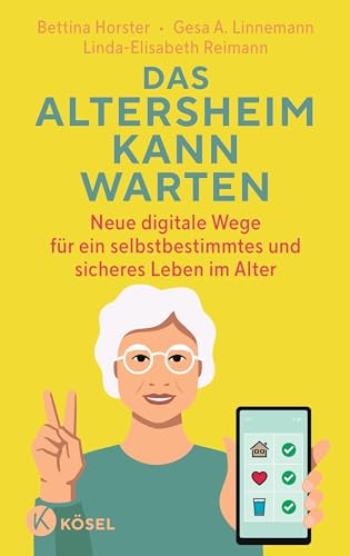 Das Altersheim kann warten: Neue digitale Wege für ein selbstbestimmtes und sicheres Leben im Alter