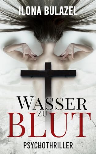 Wasser zu Blut: Psychothriller (Stutter und Nau ermitteln)