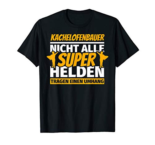 Kachelofenbauer lustig Geschenk T-Shirt