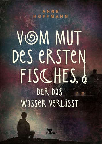 Vom Mut des ersten Fisches, der das Wasser verlässt: Ein Coming-of-Age-Roman mit Tiefgang ab 14 Jahren