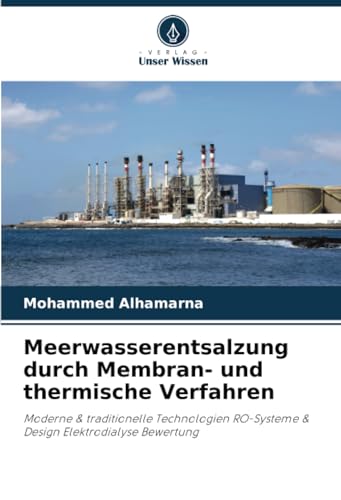 Meerwasserentsalzung durch Membran- und thermische Verfahren: Moderne & traditionelle Technologien RO-Systeme & Design Elektrodialyse Bewertung