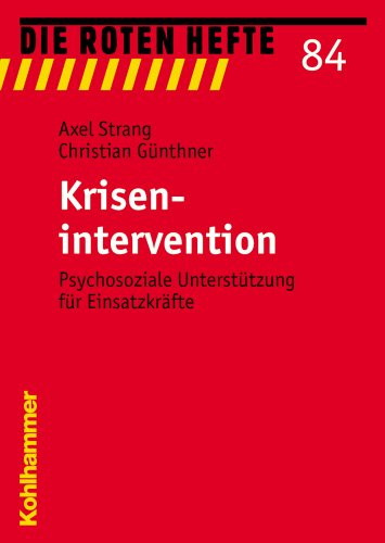 Krisenintervention: Psychosoziale Unterstützung für Einsatzkräfte (Die Roten Hefte, 84, Band 84)
