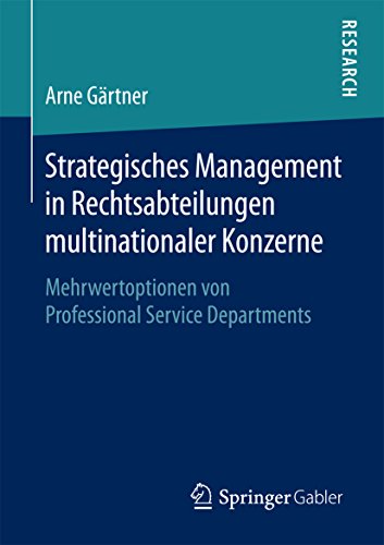 Strategisches Management in Rechtsabteilungen multinationaler Konzerne: Mehrwertoptionen von Professional Service Departments