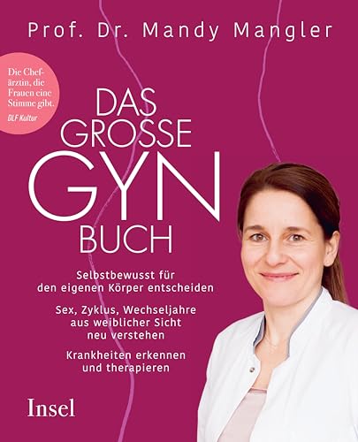 Das große Gynbuch: Selbstbewusst für den eigenen Körper entscheiden. Sex, Zyklus, Wechseljahre aus weiblicher Sicht neu verstehen. Krankheiten erkennen und therapieren