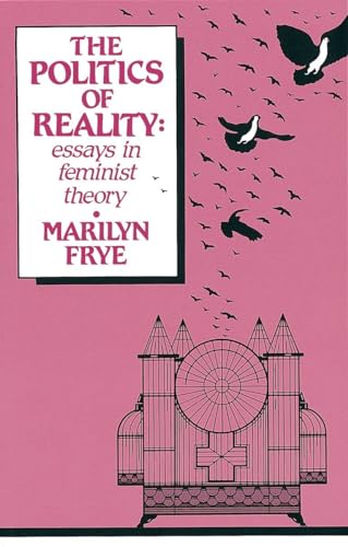 Politics of Reality: Essays in Feminist Theory (Crossing Press Feminist (Paperback))