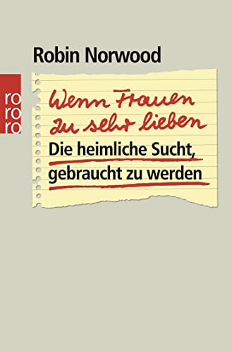 Wenn Frauen zu sehr lieben: Die heimliche Sucht, gebraucht zu werden