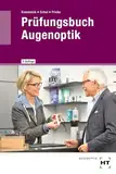 Prüfungsbuch Augenoptik: Prüfungsvorbereitung