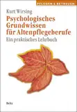 Psychologisches Grundwissen für Altenpflegeberufe: Ein praktisches Lehrbuch