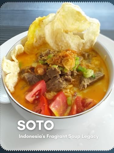 SOTO: Indonesia's Fragrant Soup Legacy