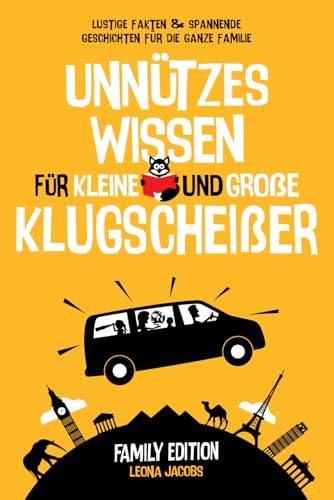 Unnützes Wissen für kleine und große Klugscheißer | Family Edition | Lustige Fakten & spannende Geschichten für die ganze Familie