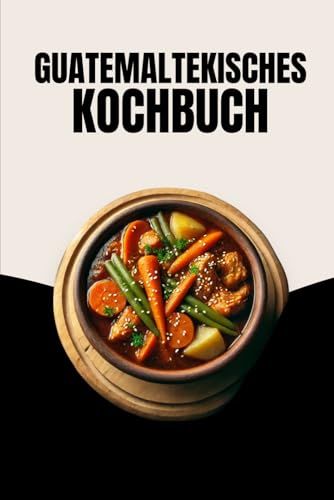 Guatemaltekisches Kochbuch