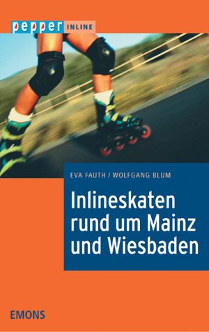 Inlineskaten an Rhein, Main, Nahe und Aar: Der Routenführer - pepper inline