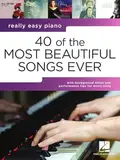 Really Easy Piano: 40 of the Most Beautiful Songs. Easy Piano.