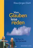 Vom Glauben leise reden. Kleine Sprachschule - Ein Kurs für die Gemeinde