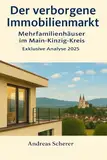 Der verborgene Immobilienmarkt: Mehrfamilienhäuser im Main-Kinzig-Kreis: – Exklusive Analyse 2025
