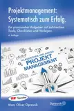 Projektmanagement: Systematisch zum Erfolg: Ein praxisnaher Ratgeber mit zahlreichen Tools, Checklisten und Vorlagen (Opresnik Management Guides, Band 48)