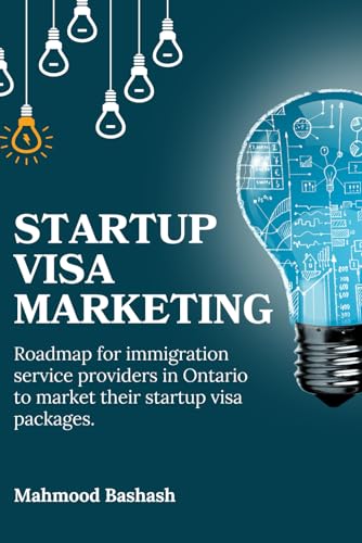 The Startup Visa Marketing: Roadmap for immigration service providers in Ontario to market their startup visa packages.