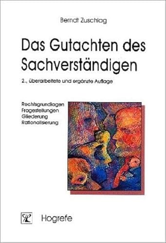 Das Gutachten des Sachverständigen: Rechtsgrundlagen – Fragestellungen – Gliederung – Rationalisierung