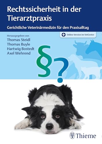 Rechtssicherheit in der Tierarztpraxis: Gerichtliche Veterinärmedizin für den Praxisalltag