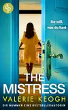 The Mistress | Ein packender Psychothriller voller unerwarteter Twists: Sie will, was du hast (Gripping Standalone Thrillers 1)
