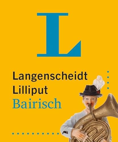 Langenscheidt Lilliput Bairisch: Hochdeutsch-Bairisch / Bairisch-Hochdeutsch im Miniformat