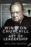 Winston Churchill and the Art of Leadership: How Winston Changed the World (English Edition)