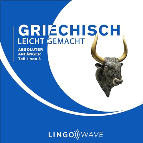 Griechisch Leicht Gemacht: Absoluter Anfänger, Teil 1 von 3