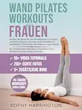 Wand Pilates Übungen für Zuhause: Eine Komplette Wandpilates Workout Buch für Anfänger Senioren Frauen Männer mit Über 200 Illustrationen & Video zum Abnehmen & Sei Schlank | 28 Tage Challenge