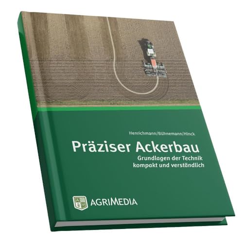 Präziser Ackerbau: Grundlagen der Technik kompakt und verständlich