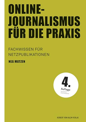 Online-Journalismus für die Praxis: Fachwissen für Netzpublikationen (Praktischer Journalismus 114)