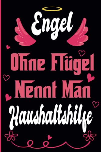 Engel ohne Flügel nennt Man Haushaltshilfe: Schönes Geschenk für Haushaltshilfe, Liniertes Notizbuch für Mädchen und Frauen, 6x9 Zoll, 110 Seiten