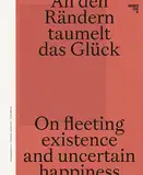 An den Rändern taumelt das Glück: Die späte DDR in der Fotografie