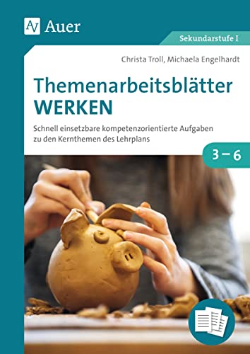 Themenarbeitsblätter Werken: Schnell einsetzbare kompetenzorientierte Aufgaben zu den Kernthemen des Lehrplans (3. bis 6. Klasse)