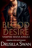 Blood Desire: Forbidden Fated Mates Romance (Vampire Mafia Kings Book 1) (English Edition)