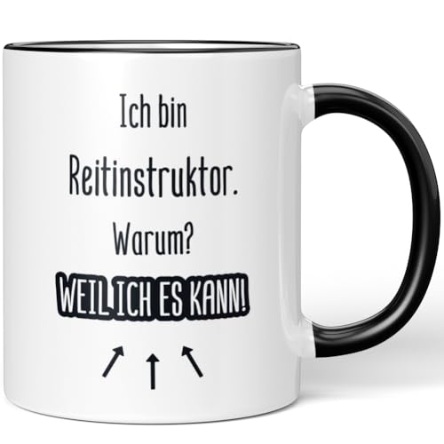 JUNIWORDS Tasse, Ich bin Reitinstruktor. Warum? Weil ich es kann!, Schwarz (7192380)