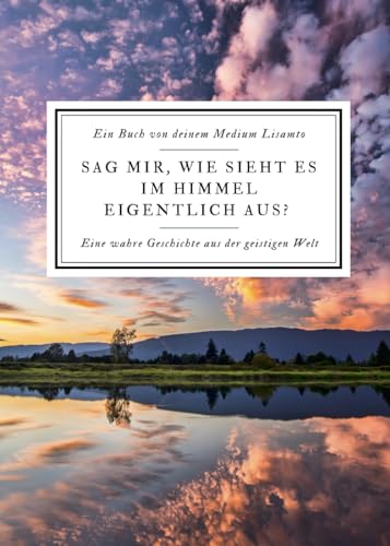 Sag mir, wie sieht es im Himmel eigentlich aus?