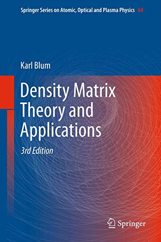 Density Matrix Theory and Applications (Springer Series on Atomic, Optical, and Plasma Physics, 64, Band 64)