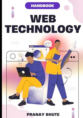 The Web Technologies Handbook: A Complete Guide to Modern Web Development: Your Guide to HTML, CSS, JavaScript, AJAX, and Web Services (ENGLISH/HINGLISH)