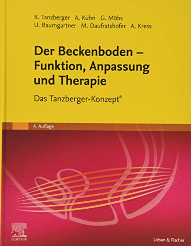 Der Beckenboden - Funktion, Anpassung und Therapie: Das Tanzberger-Konzept®