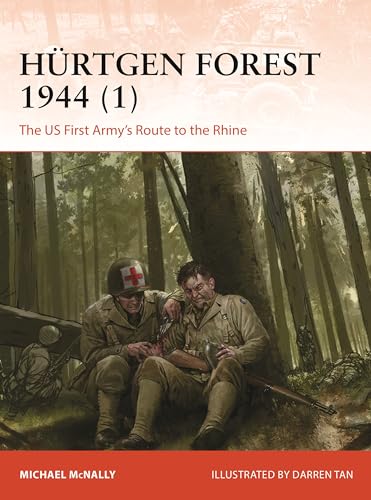 Hürtgen Forest 1944 (1): The US First Army's Route to the Rhine (Campaign, Band 1)