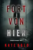 Fort von hier (Ein Nina-Veil-FBI-Thriller – Band 1)