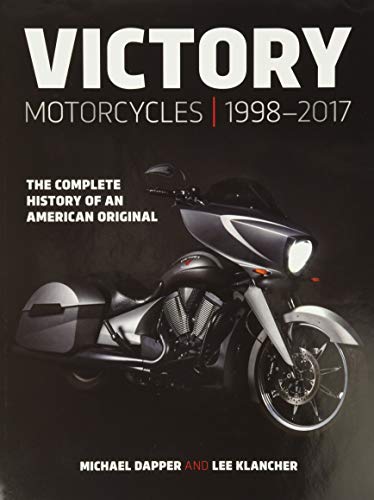 Victory Motorcycles 1998-2017: The Complete History of an American Original