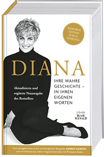 Diana. Ihre wahre Geschichte in ihren eigenen Worten. Memorial Edition: Aktualisierte und erweiterte Neuausgabe zum 25. Todestag: Biographie von ... mit Material aus seinen Original-Interviews