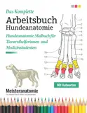 Das Komplette Arbeitsbuch Hundeanatomie: Hundeanatomie Malbuch für Tierarzthelferinnen und Medizinstudenten - Meisteranatomie Des Hundes Durch Färben ... | Perfekte Geschenke für Hundeliebhaber