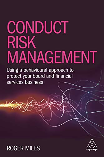 Conduct Risk Management: Using a Behavioural Approach to Protect Your Board and Financial Services Business